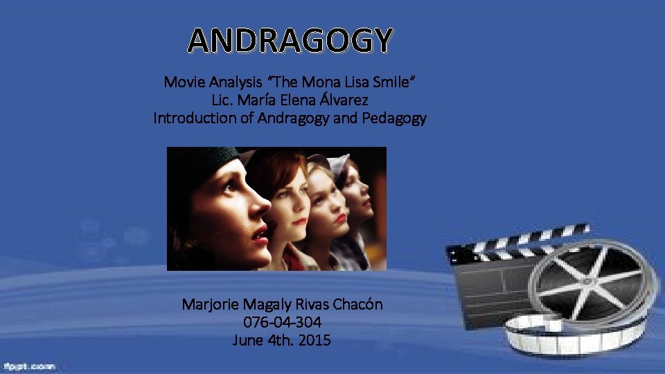 ANDRAGOGY Movie Analysis “The Mona Lisa Smile” Lic. María Elena Álvarez Introduction of Andragogy