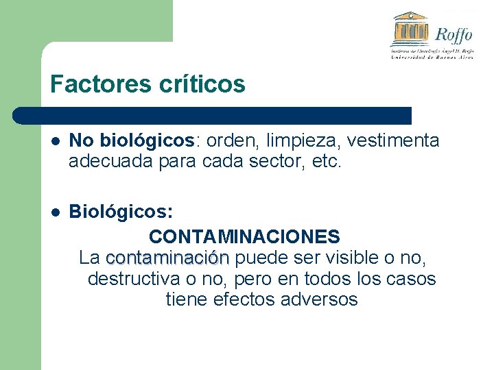 Factores críticos l No biológicos: orden, limpieza, vestimenta adecuada para cada sector, etc. l