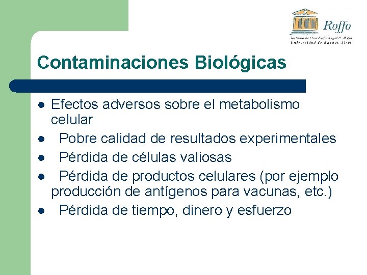 Contaminaciones Biológicas l l l Efectos adversos sobre el metabolismo celular Pobre calidad de