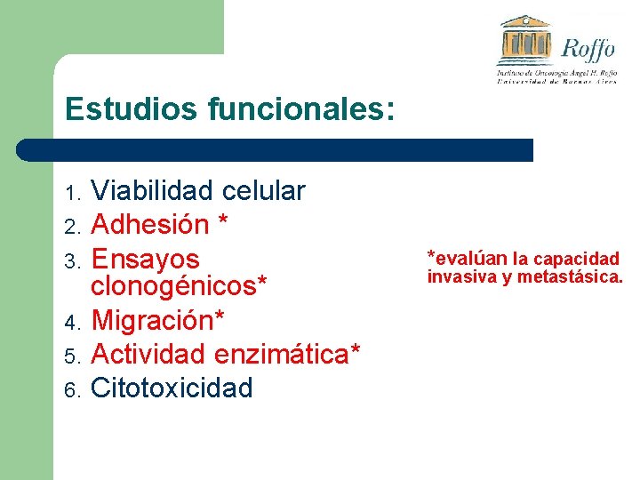 Estudios funcionales: Viabilidad celular 2. Adhesión * 3. Ensayos clonogénicos* 4. Migración* 5. Actividad