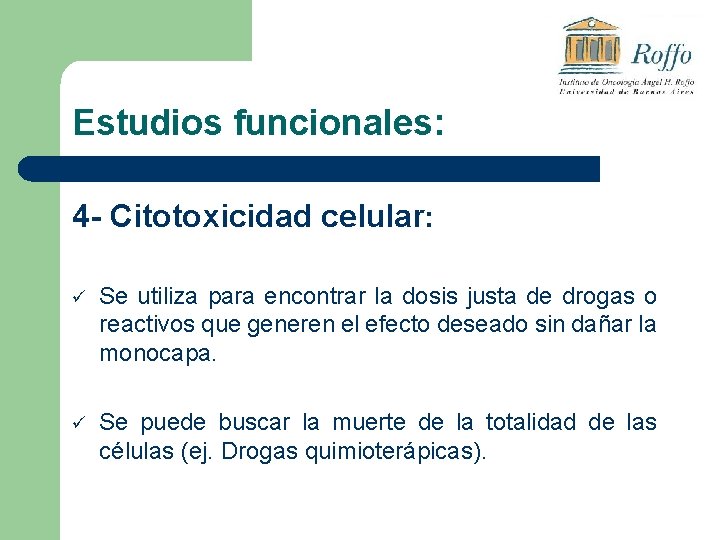 Estudios funcionales: 4 - Citotoxicidad celular: ü Se utiliza para encontrar la dosis justa