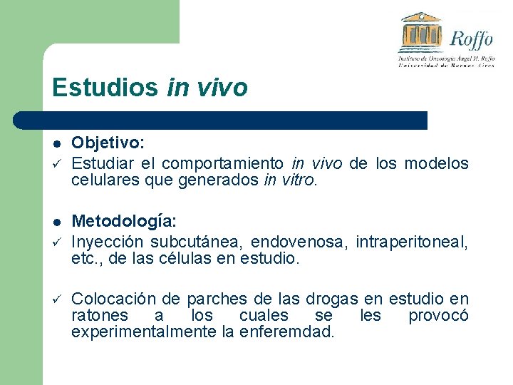 Estudios in vivo l ü ü Objetivo: Estudiar el comportamiento in vivo de los