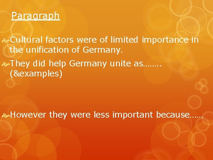 Paragraph Cultural factors were of limited importance in the unification of Germany. They did