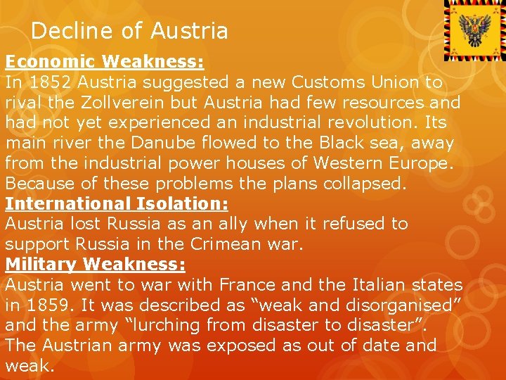 Decline of Austria Economic Weakness: In 1852 Austria suggested a new Customs Union to