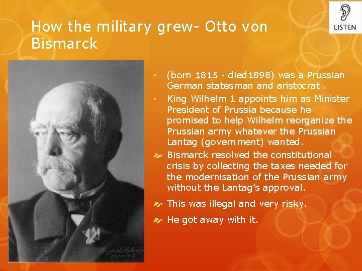 How the military grew Otto von Bismarck (born 1815 died 1898) was a Prussian