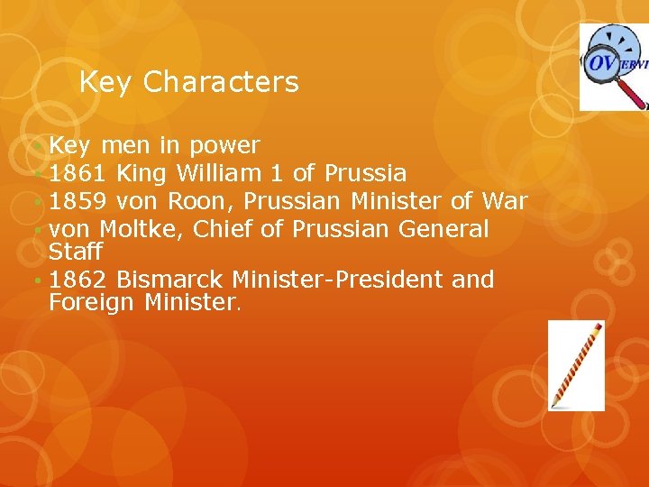 Key Characters • Key men in power • 1861 King William 1 of Prussia