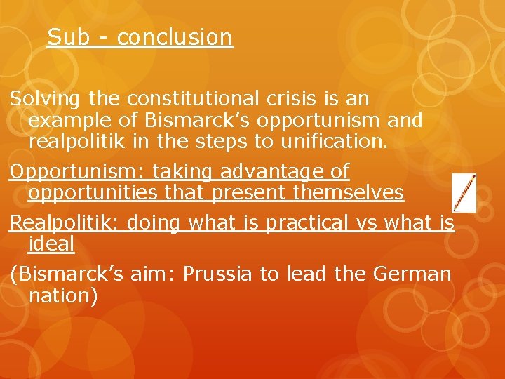 Sub conclusion Solving the constitutional crisis is an example of Bismarck’s opportunism and realpolitik