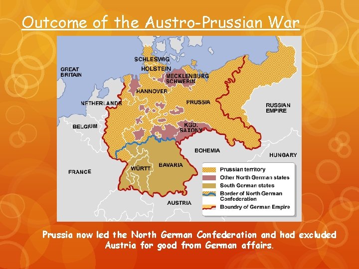 Outcome of the Austro-Prussian War Prussia now led the North German Confederation and had