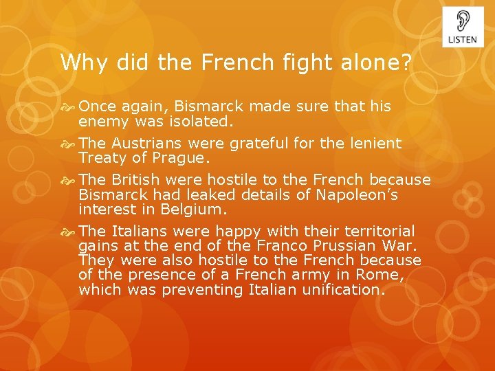 Why did the French fight alone? Once again, Bismarck made sure that his enemy