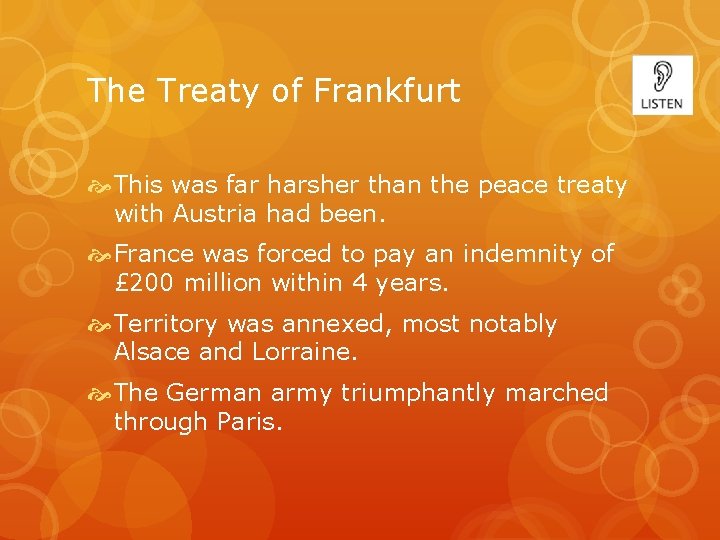 The Treaty of Frankfurt This was far harsher than the peace treaty with Austria