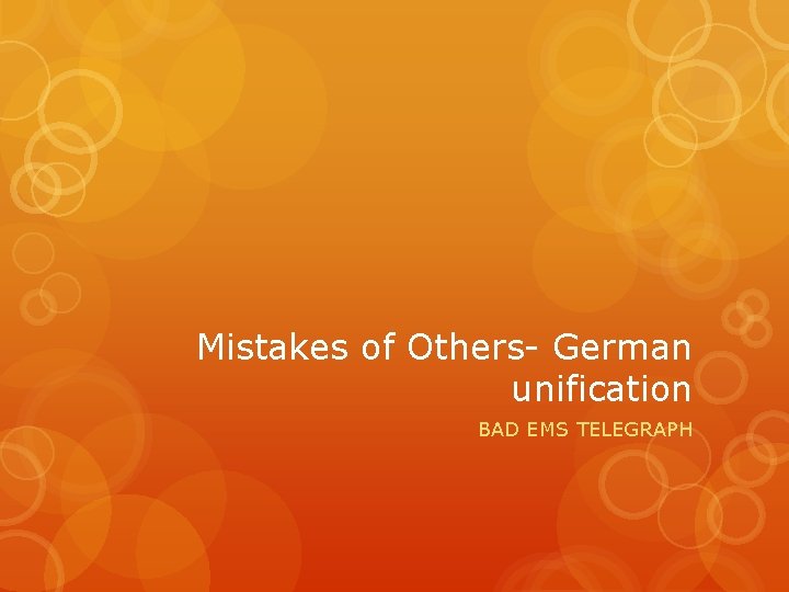 Mistakes of Others German unification BAD EMS TELEGRAPH 