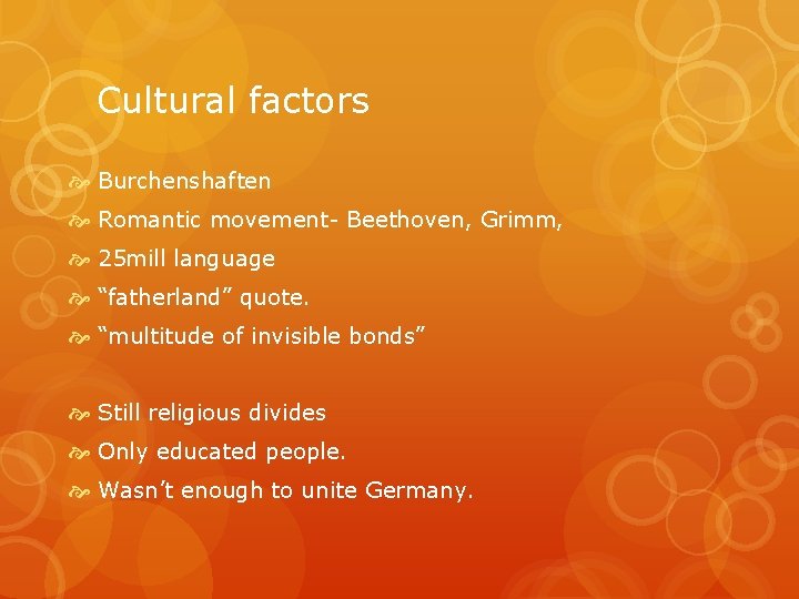 Cultural factors Burchenshaften Romantic movement Beethoven, Grimm, 25 mill language “fatherland” quote. “multitude of