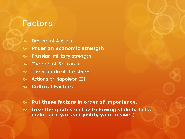 Factors Decline of Austria Prussian economic strength Prussian military strength The role of Bismarck