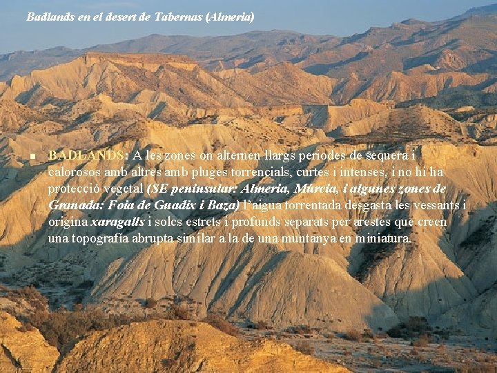 Badlands en el desert de Tabernas (Almeria) n BADLANDS: A les zones on alternen