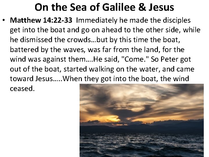 On the Sea of Galilee & Jesus • Matthew 14: 22 -33 Immediately he