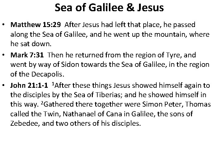 Sea of Galilee & Jesus • Matthew 15: 29 After Jesus had left that