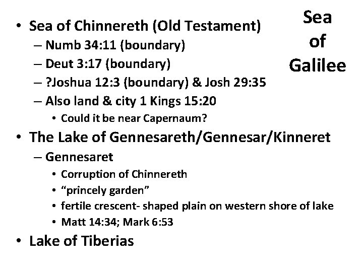  • Sea of Chinnereth (Old Testament) – Numb 34: 11 (boundary) – Deut
