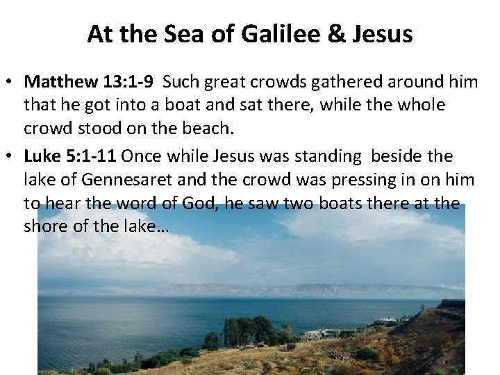 At the Sea of Galilee & Jesus • Matthew 13: 1 -9 Such great