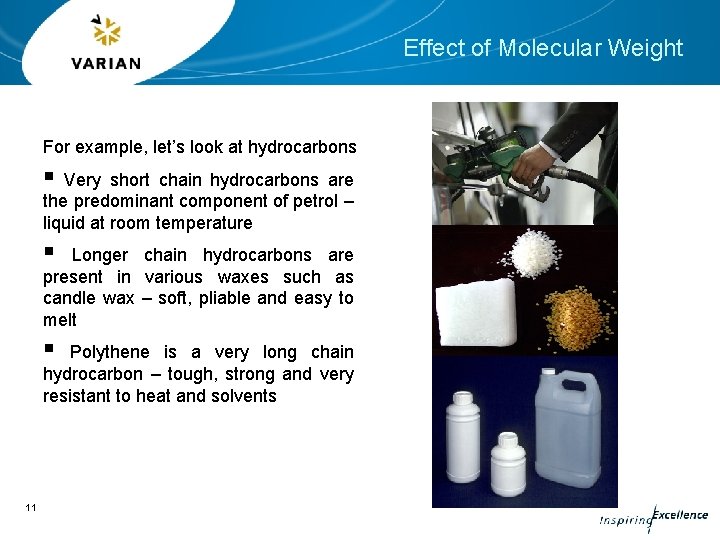 Effect of Molecular Weight For example, let’s look at hydrocarbons § Very short chain