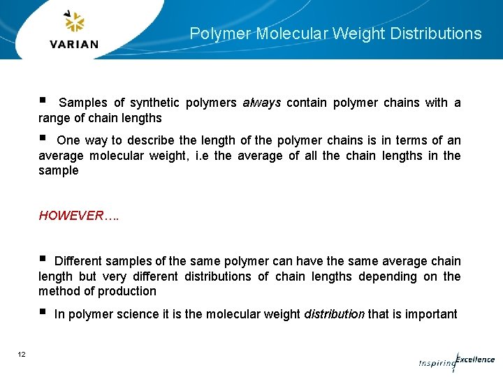 Polymer Molecular Weight Distributions § Samples of synthetic polymers always contain polymer chains with