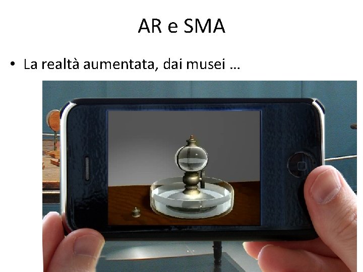 AR e SMA • La realtà aumentata, dai musei … 