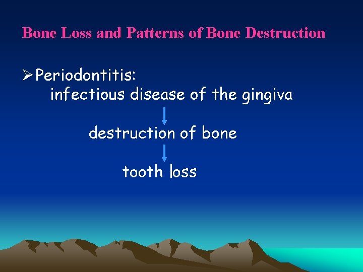 Bone Loss and Patterns of Bone Destruction Ø Periodontitis: infectious disease of the gingiva