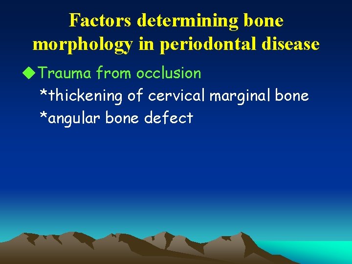 Factors determining bone morphology in periodontal disease u. Trauma from occlusion *thickening of cervical