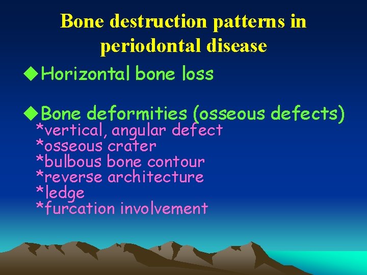 Bone destruction patterns in periodontal disease u. Horizontal bone loss u. Bone deformities (osseous