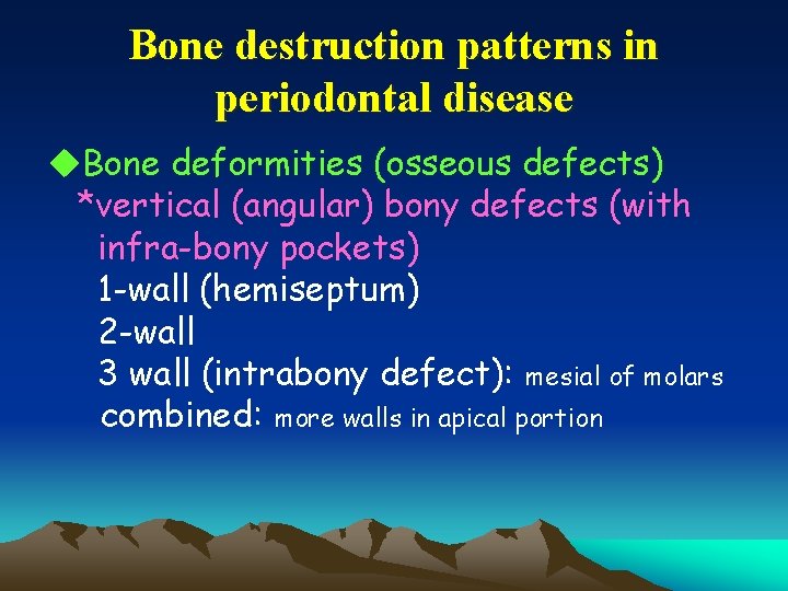 Bone destruction patterns in periodontal disease u. Bone deformities (osseous defects) *vertical (angular) bony