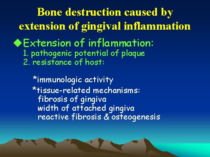 Bone destruction caused by extension of gingival inflammation u. Extension of inflammation: 1. pathogenic