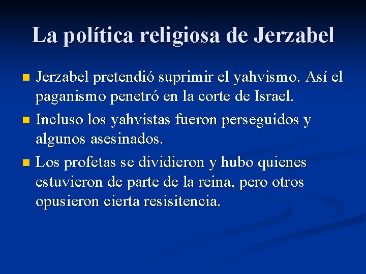 La política religiosa de Jerzabel pretendió suprimir el yahvismo. Así el paganismo penetró en