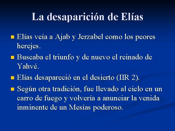 La desaparición de Elías veía a Ajab y Jerzabel como los peores herejes. n