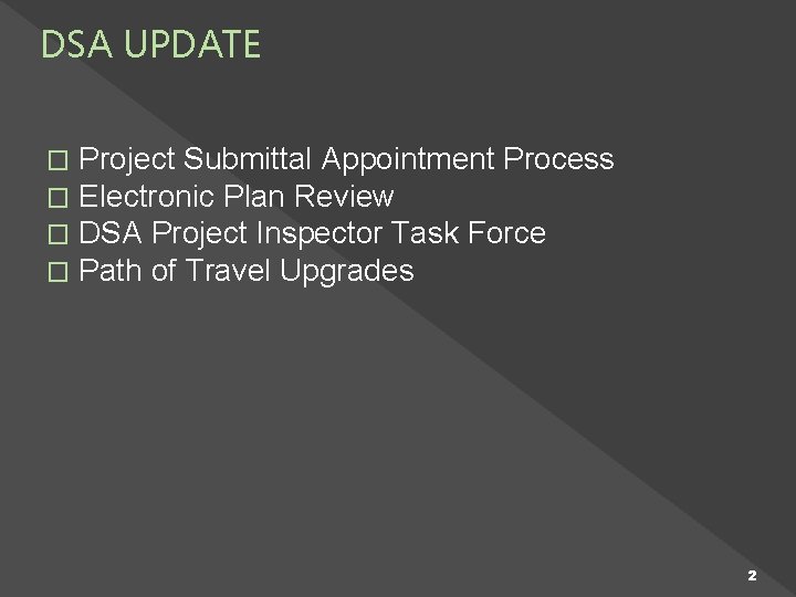 DSA UPDATE � � Project Submittal Appointment Process Electronic Plan Review DSA Project Inspector