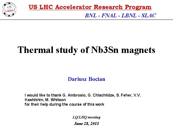 BNL - FNAL - LBNL - SLAC Thermal study of Nb 3 Sn magnets