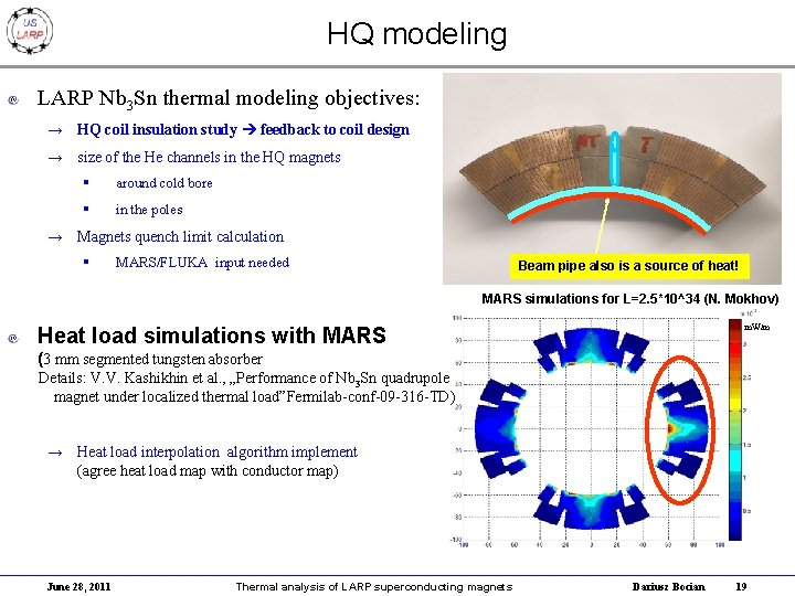 HQ modeling LARP Nb 3 Sn thermal modeling objectives: → HQ coil insulation study