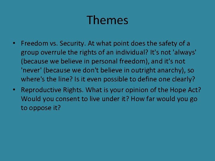 Themes • Freedom vs. Security. At what point does the safety of a group
