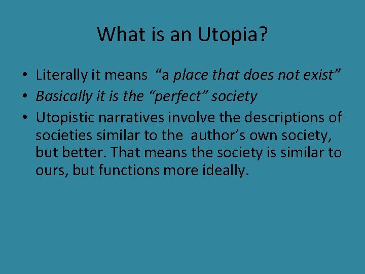 What is an Utopia? • Literally it means “a place that does not exist”