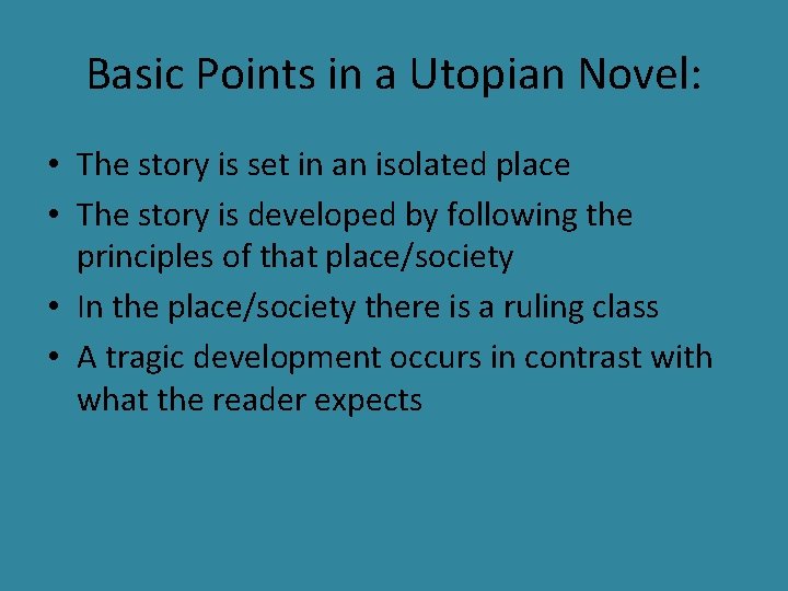 Basic Points in a Utopian Novel: • The story is set in an isolated