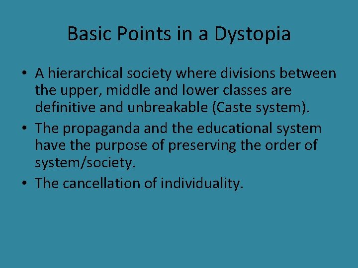 Basic Points in a Dystopia • A hierarchical society where divisions between the upper,