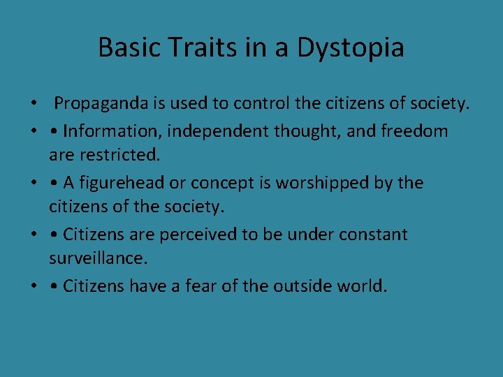 Basic Traits in a Dystopia • Propaganda is used to control the citizens of