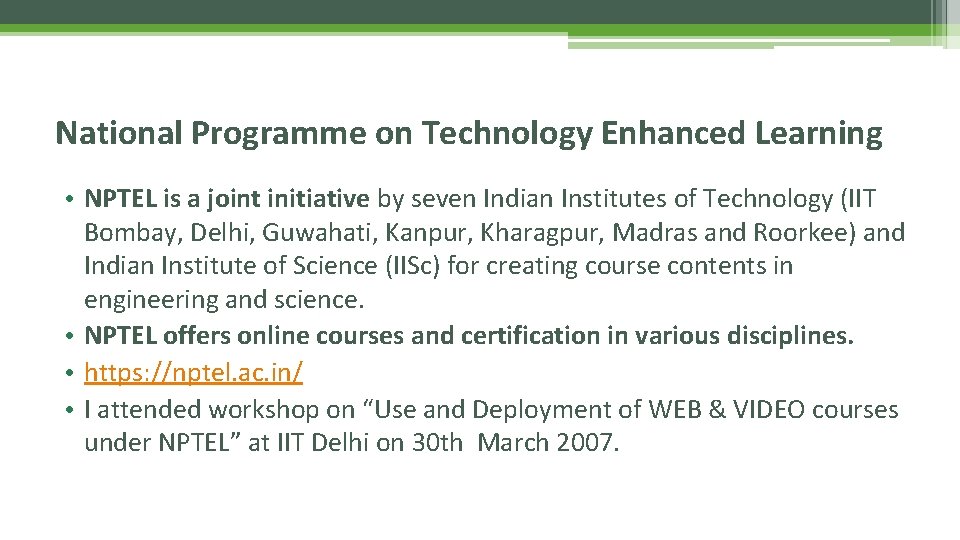 National Programme on Technology Enhanced Learning • NPTEL is a joint initiative by seven