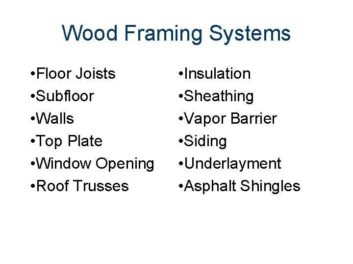 Wood Framing Systems • Floor Joists • Subfloor • Walls • Top Plate •