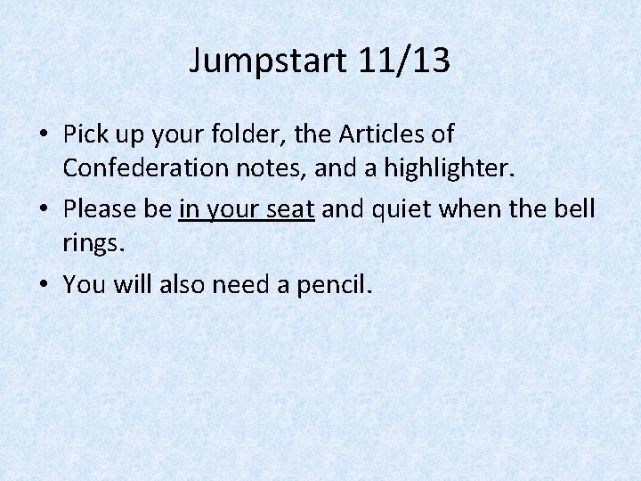 Jumpstart 11/13 • Pick up your folder, the Articles of Confederation notes, and a