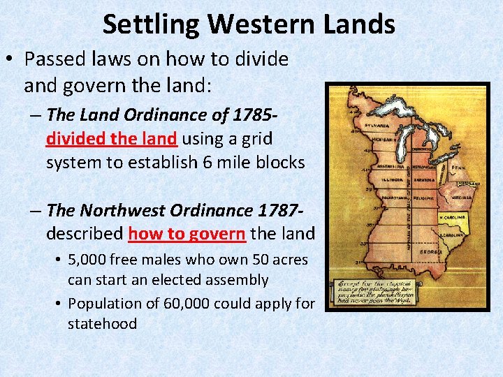 Settling Western Lands • Passed laws on how to divide and govern the land: