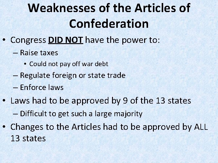 Weaknesses of the Articles of Confederation • Congress DID NOT have the power to: