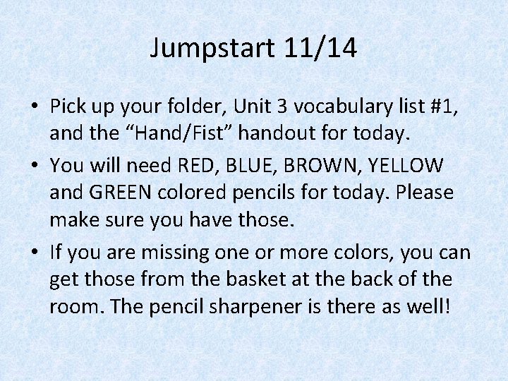 Jumpstart 11/14 • Pick up your folder, Unit 3 vocabulary list #1, and the