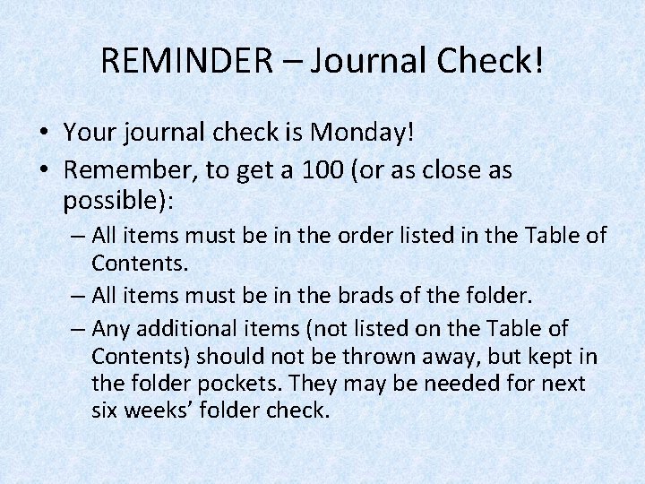 REMINDER – Journal Check! • Your journal check is Monday! • Remember, to get