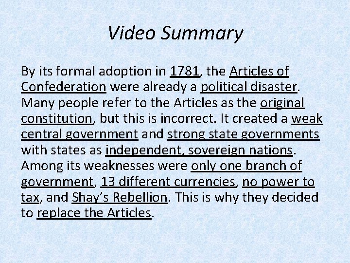 Video Summary By its formal adoption in 1781, the Articles of Confederation were already