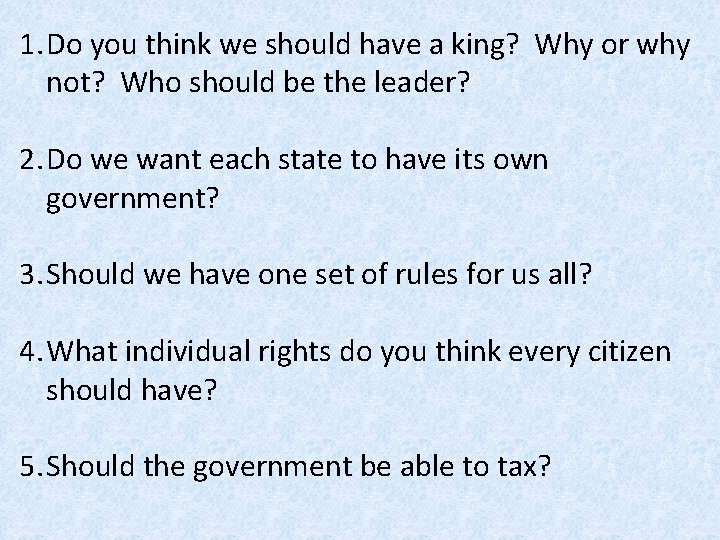 1. Do you think we should have a king? Why or why not? Who