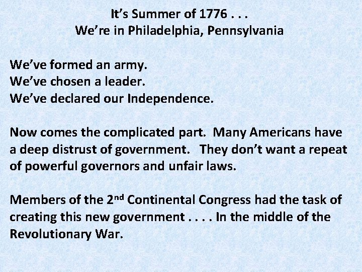 It’s Summer of 1776. . . We’re in Philadelphia, Pennsylvania We’ve formed an army.